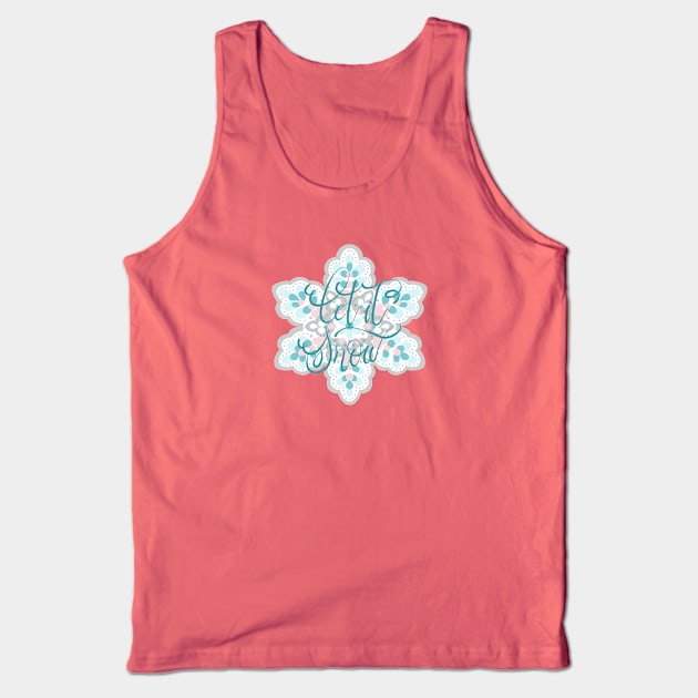 LET IT SNOW Tank Top by MAYRAREINART